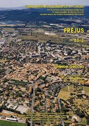 83/3, Fréjus, 2012, par C. Gébara, avec la collaboration de P. Digelmann et d'Y. Lemoine, 513 p., 754 fig., plan hors texte