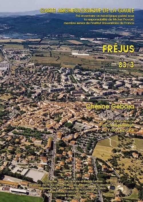 83/3, Fréjus, 2012, par C. Gébara, avec la collaboration de P. Digelmann et d'Y. Lemoine, 513 p., 754 fig., plan hors texte