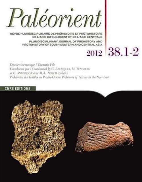 ÉPUISÉ - 38. 1-2, 2012. Dossier : Préhistoire des Textiles au Proche-Orient / Prehistory of Textiles in the Near East.