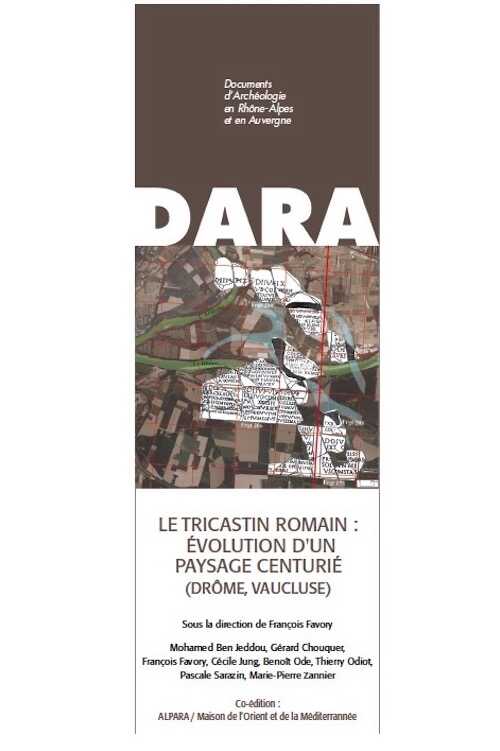 Le Tricastin romain : Evolution d'un paysage centurié (Drôme, Vaucluse), (DARA 37), 2013, 210 p.