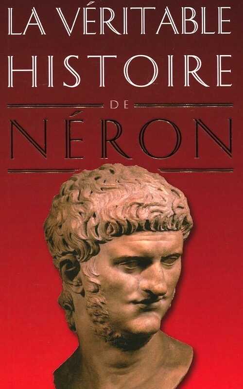 La Véritable Histoire de Néron, 2013, 242 p.