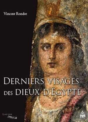 Derniers visages des dieux d'Egypte. Iconographies, panthéons et cultes dans le Fayoum hellénisé des IIe-IIIe siècles de notre ère, 2013, 406 p., 99 pl. 62 fig.