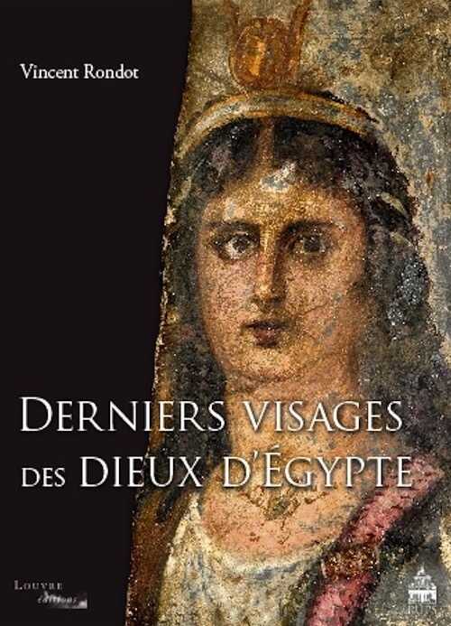 Derniers visages des dieux d'Egypte. Iconographies, panthéons et cultes dans le Fayoum hellénisé des IIe-IIIe siècles de notre ère, 2013, 406 p., 99 pl. 62 fig.