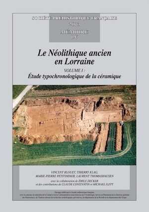 Le Néolithique ancien en Lorraine, (Mémoire SPF 55), 2013, 2 vol.