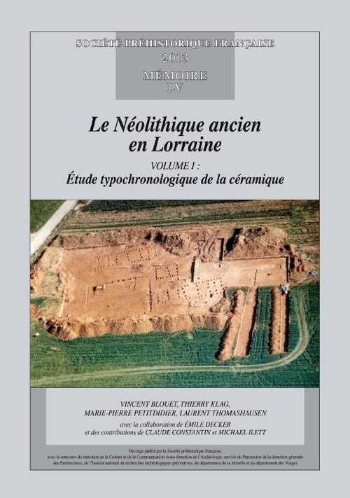 Le Néolithique ancien en Lorraine, (Mémoire SPF 55), 2013, 2 vol.