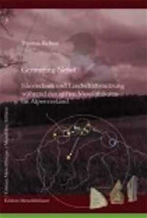 Germering-Nebel. Silextechnik und Landschaftsnutzung während des späten Mesolithikums im Alpenvorland, 2011, 164 p., nbr. ill.