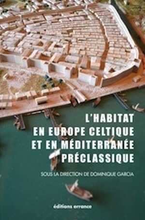 L'habitat en Europe celtique et en Méditerranée préclassique. Domaines urbains, 2013, 200 p.