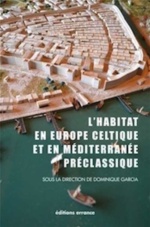 L'habitat en Europe celtique et en Méditerranée préclassique. Domaines urbains, 2013, 200 p.