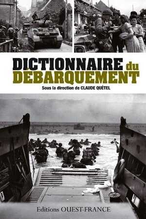 Dictionnaire du Débarquement, 2011, 728 p.