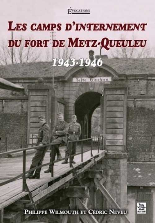 Les camps d'internement du fort de Metz-Queuleu - 1943-1946, 2011.