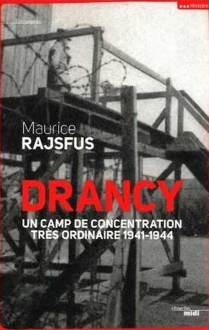 Drancy. Un camps de concentration trés ordinaire, 1941-1944, 2012, 490 p.
