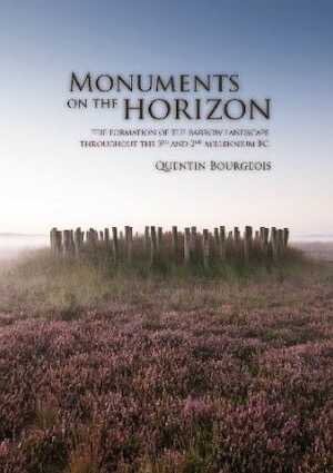 Monuments on the Horizon. The formation of the barrow landscape throughout the 3rd and 2nd millennium BC, 2013, 252 p.