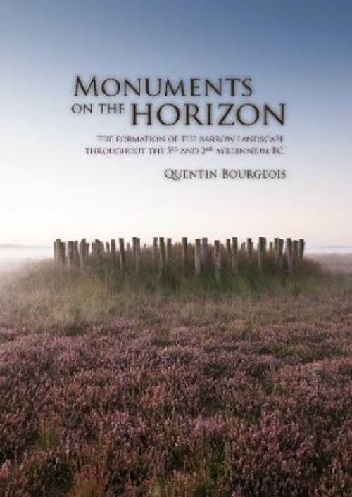 Monuments on the Horizon. The formation of the barrow landscape throughout the 3rd and 2nd millennium BC, 2013, 252 p.