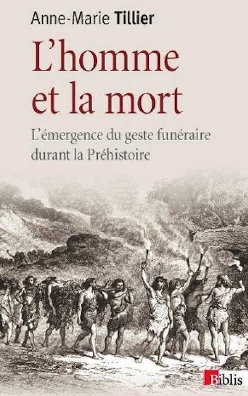 L'homme et la mort. L'émergence du geste funéraire durant la Préhistoire, 2013, 190 p. Poche