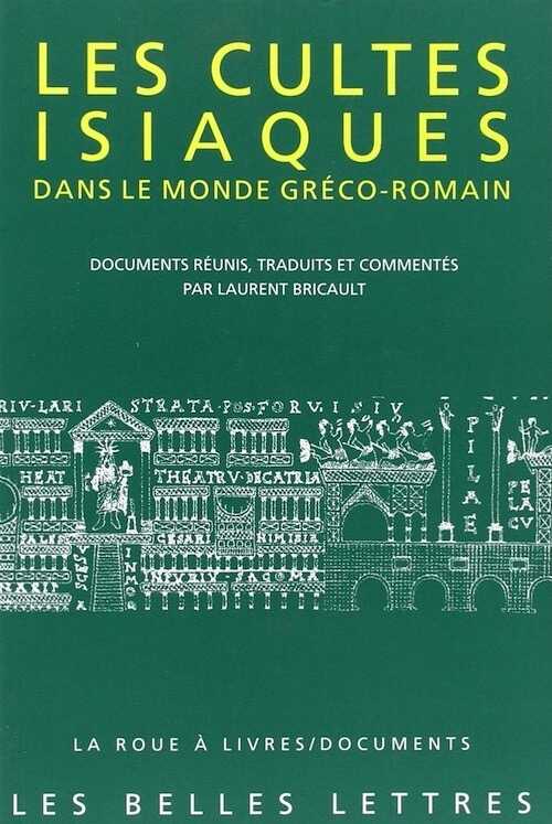 Les cultes isiaques dans le monde gréco-romain, 2013, 576 p.