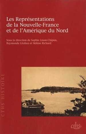 Les Représentations de la Nouvelle-France et de l'Amérique du Nord, (133e Congrès national des sociétés historiques et scientifiques, Québec, 2008), 2013, 224 p.