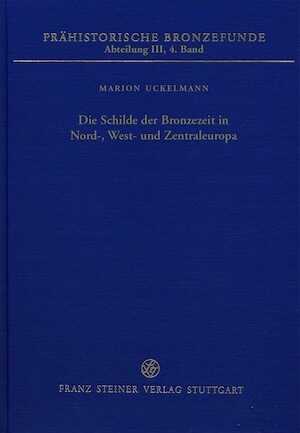 Die Schilde der Bronzezeit in Nord-, West- und Zentraleuropa, (Prähistorische Bronzefunde III, 4), 2013, 243 p., 28 ill. n.b., 12 tab. n.b.