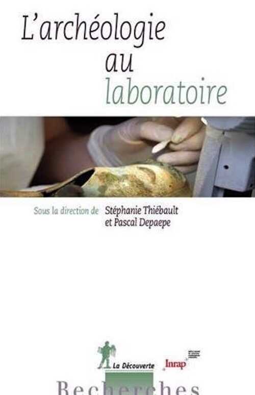 ÉPUISÉ - L'archéologie au laboratoire, 2013, 290 p.