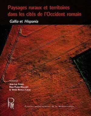 Paysages ruraux et territoires dans les cités de l'Occident romain. Gallia et Hispania, (actes IXe coll. AGER, Barcelone, mars 2010), 2013, 400 p.