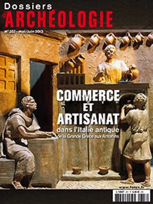 n°357. Mai-Juin 2013. Commerce et artisanat dans l'Italie antique.