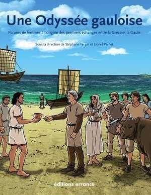 Une Odyssée gauloise. Parures de femmes à l'origine des premiers échanges entre la Grèce et la Gaule, (cat. expo. Lattes, avr. 2013-janv. 2014), 2013, 300 p.