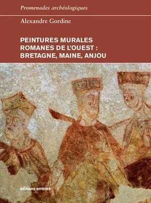 Peintures murales romanes de l'ouest : Bretagne, Maine, Anjou, 2013, 247 p.