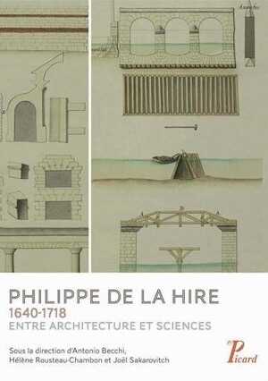 Philippe de La Hire 1640-1718. Entre architecture et sciences, 2013, 288 p.