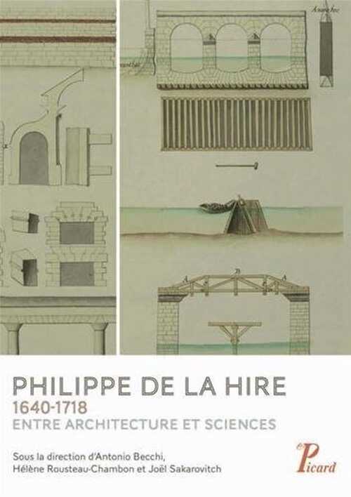 Philippe de La Hire 1640-1718. Entre architecture et sciences, 2013, 288 p.