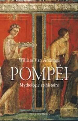ÉPUISÉ - Pompéi. Mythologie et histoire, 2013, 320 p.