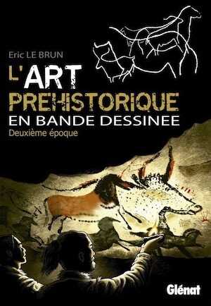 ÉPUISÉ - L'art préhistorique en bande dessinée. Deuxième époque, 2013, 80 p.