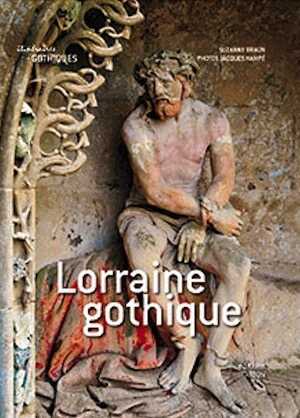 Lorraine gothique, 2013, 256 p., 360 ill.