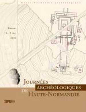 Journées archéologiques de Haute-Normandie 2012, 2013, 264 p.