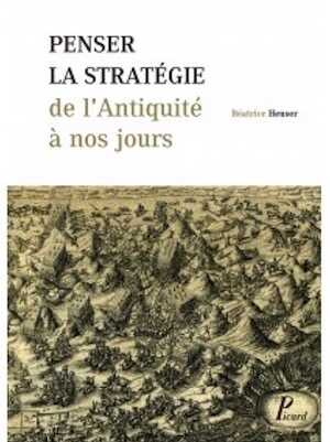 Penser la stratégie de l'Antiquité à nos jours, 2013, 430 p.
