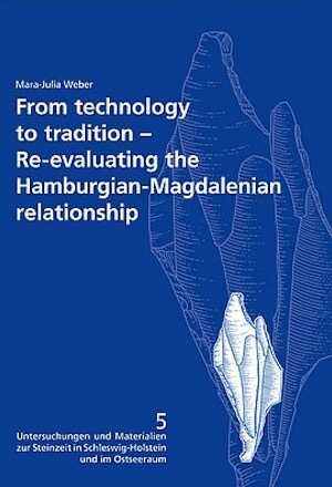 From technology to tradition. Re-evaluating the Hamburgian-Magdalenian relationship, 2012, 256 p., 63 ill.
