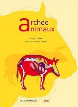 Archéo animaux. L'incroyable histoire de l'archéologie des animaux, 2013, 88 p. Livre pour enfant