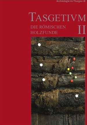 Tasgetivm II. Die römischem Holzfunde, 2012, 292 p.