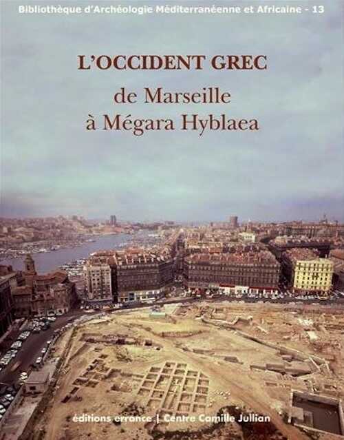 L'Occident grec de Marseille à Mégara Hyblaea, 2013, 296 p.