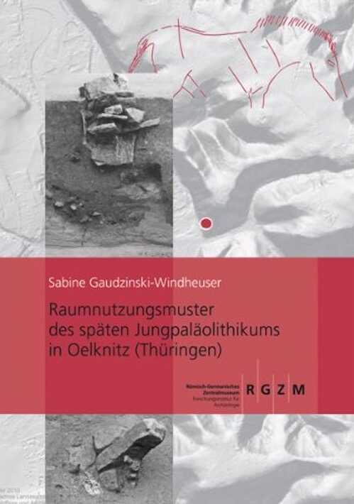 Raumnutzungsmuster des späten Jungpaläolithikums in Oelknitz (Thüringen). Die Siedlungsstrukturen 1-3, 2013, 594 p.