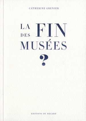 La fin des musées ?, 2013, 138 p.