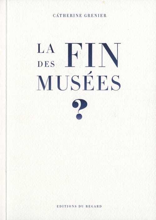 La fin des musées ?, 2013, 138 p.
