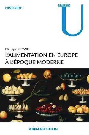 L'alimentation en Europe à l'époque moderne : 1500-1850, 2010, 288 p.