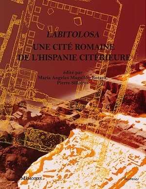 Labitolosa (La puebla de Castro, province de Huesca, Espagne). Une cité romaine de l'Hispanie citérieure, 2013, 480 p. 