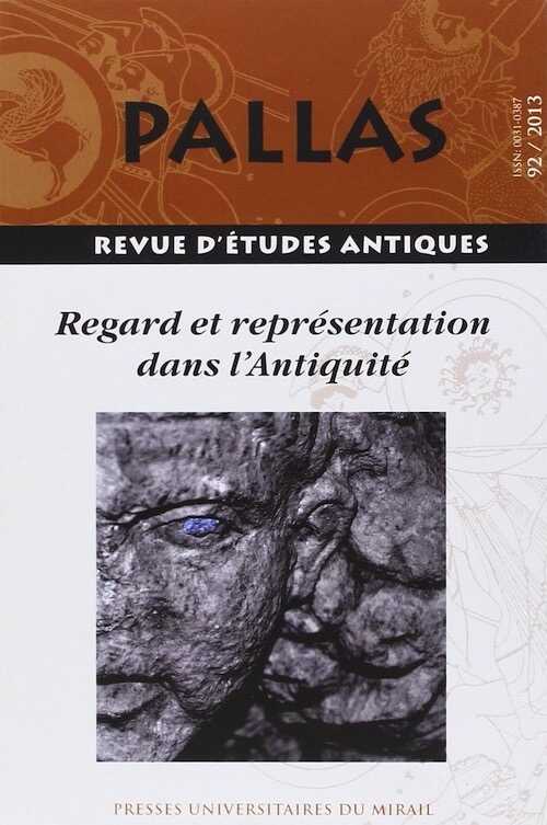 92. Regard et représentation dans l'Antiquité, 2013, coor. R. Courtray, 329 p.