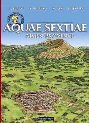 ÉPUISÉ - Aquae Sextiae (Aix-en-Provence), (Les voyages d'Alix), 2013, 48 p. Bande dessinée