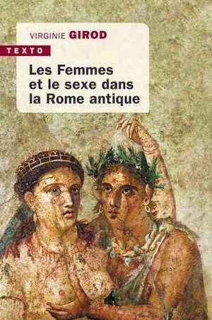 Les femmes et le sexe dans la Rome antique, 2020, 384 p. Poche