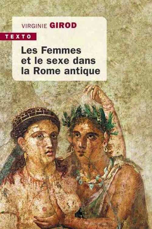 Les femmes et le sexe dans la Rome antique, 2020, 384 p. Poche