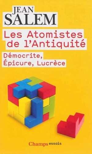 Les Atomistes de l'Antiquité, 2013, 320 p.