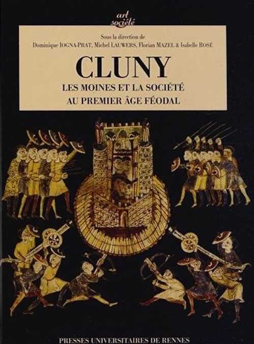ÉPUISÉ - Cluny. Les moines et la société au premier âge féodal, 2013, 586 p.