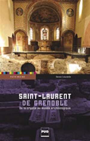 Saint-Laurent de Grenoble. De la crypte au musée archéologique, 2013, 64 p.