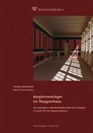 Amphorenträger im Treppenhaus. Zur Architektur und Wanddekoration der Gebäude in Insula 39 von Augusta Raurica, 2013, 135 p.